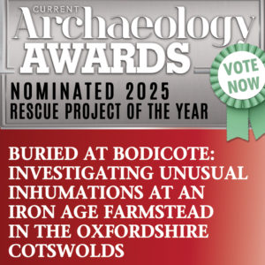 Our Bodicote excavation nominated for Current Archaeology’s ‘Rescue Project of the Year’ – and you can vote for us now!